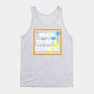 man don't dance Tank Top